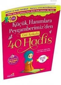 Küçük Hanımlara Peygamberimiz'den Gül Kokulu 40 Hadis (ISBN: 9786059883054)