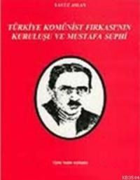 Türkiye Komünist Fırkası'nın Kuruluşu ve Mustafa Suphi (ISBN: 9789751609399)