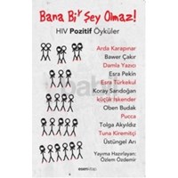 Bana Bi Şey Olmaz HIV Pozitif Öyküler (ISBN: 9786054609444)