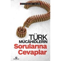 Türk Mücahidlerin Sorularına Cevaplar (ISBN: 3005060100087)