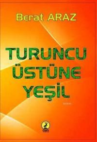 Turuncu Üstüne Yeşil (ISBN: 9786055553678)