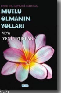 Mutlu Olmanın Yolları Veya Yeni Ufuklar (ISBN: 3002735100019)