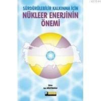 Sürdürülebilir Kalkınma İçin Nükleer Enerjinin Önemi (ISBN: 9789756285273)