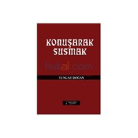 Konuşarak Susmak - Tuncay Doğan (ISBN: 9786051283692)