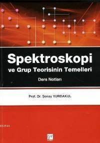 Spektroskopi ve Grup Teorisinin Temelleri (ISBN: 9786055543259)