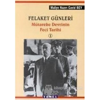 Felaket Günleri Mütareke Devrinin Feci Tarihi 1 - Cavid Bey 3990000005204