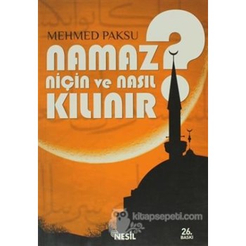 Namaz Niçin ve Nasıl Kılınır? - Mehmed Paksu 3990000015544