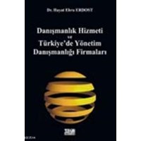 Danışmanlık Hizmeti ve Türkiye'de Yönetim Danışmanlığı Firmaları (ISBN: 9789756486473)