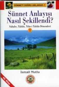 Sünnet Anlayışı Nasıl Şekillendi ? (1. Cilt) (ISBN: 3001349100509)