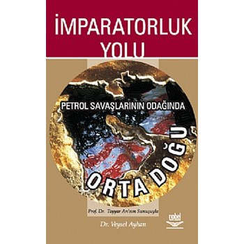 İmparatorluk Yolu -Petrol Savaşlarının Odağında Orta Doğu- (ISBN: 9789755919619)