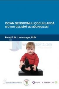 Down Sendromlu Çocuklarda Motor Gelişimi ve Müdahalesi (ISBN: 9786058596511)