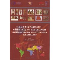 Halk Kültürü\'nde Giyim - Kuşam ve Süslenme Uluslararası Sempozyumu Bildirileri (ISBN: 9789757936558)