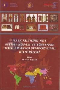 Halk Kültürü\'nde Giyim - Kuşam ve Süslenme Uluslararası Sempozyumu Bildirileri (ISBN: 9789757936558)