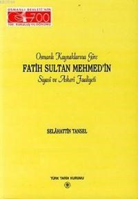 Osmanlı Kaynaklarına Göre Fatih Sultan Mehmed'in Siyasi ve Askeri Faaliyeti (ISBN: 9789751610818)