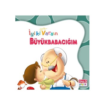 ÜNLÜ-IYIKI VARSIN BÜYÜKBABACIĞIM (ISBN: 9789753576598)