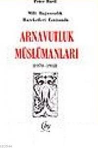 Milli Bağımsızlık Hareketi Esnasında Arnavutluk Müslümanları (ISBN: 3001324100829)