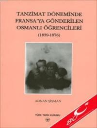 Tanzimat Döneminde Fransa'ya Gönderilen Osmanlı Öğrencileri (1839 - 1876) (ISBN: 9789751616271)
