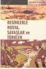 Resimlerle Rusya, Savaşlar ve Türkler (ISBN: 97897559164610)