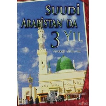 Suudi Arabistan'da 3 Yıl - Türkkan Gülyurdu 3990000026526