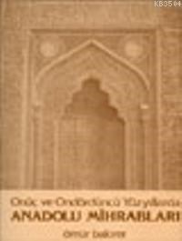 Onüç ve Ondördüncü Yüzyıllarda Anadolu Mihrabları (ISBN: 9789751613140)