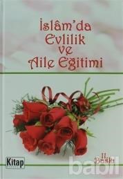 İslam'da Evlilik ve Aile Eğitimi - Kolektif 9789756562642