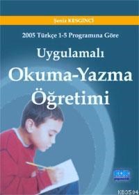 Uygulamalı Okuma-yazma Öğretimi -2005 Türkçe 1-5 Programına Göre- (ISBN: 9789754993561)