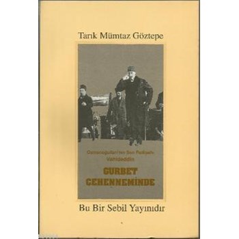 Osmanoğullarının Son Padişahı Vahideddin Gurbet Cehenneminde (ISBN: 9789757480096)