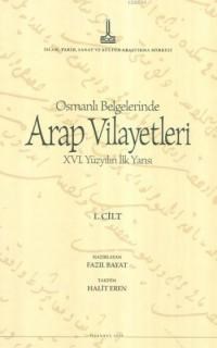 Osmanlı Belgelerinde Arap Vilayetleri XVI. Yüzyılın İlk Yarısı (ISBN: 9789290632085)