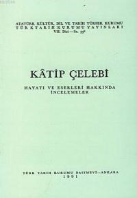 Katip Çelebi Hayatı ve Eserleri Hakkında İncelemeler (ISBN: 9789751603560)