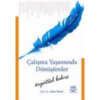 Çalışma Yaşamında Dönüşümler Örgütsel Bakış (ISBN: 9789755918019)