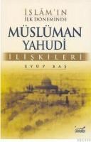 Islam`ın Ilk Döneminde Müslüman Yahudi Ilişkileri (ISBN: 9789756223055)