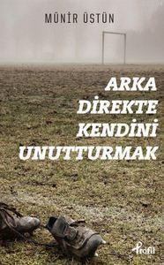 Arka Direkte Kendini Unutturmak-Münir Üstün (ISBN: 9789759964212)
