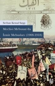 Meclis-i Mebusan’da İzmir Mebusları (1908-1918) (ISBN: 9786059022156)