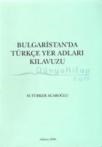 Bulgaristan\'da Türkçe Yer Adları Kılavuzu (ISBN: 9789751618696)