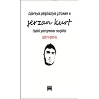 Bijareya Pêşbaziya Çîrokan a Şerzan Kurt / Öykü Yarşması Seçkisi (2011-2014) (ISBN: 9786059017282)