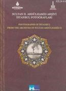 Sultan 2. Abdülhamid Arşivi Istanbul Fotoğrafları (ISBN: 2011781000019)