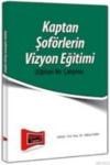 Kaptan Soförlerin Vizyon Eğitimi - Eğitsel Bir Çalışma (ISBN: 9786053527718)