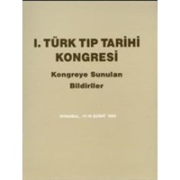 1. Türk Tıp Tarihi Kongresi Kongreye Sunulan Bildiriler (ISBN: 9789751604443)