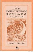 AVRUPA KARIKATÜRLERINDE II. ABDÜLHAMID VE OSMANLI IMAJI (ISBN: 9789758724628)