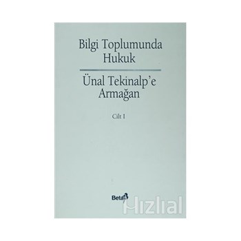 Bilgi Toplumunda Hukuk - Ünal Alptekin'e Armağan Cilt: 1 - Kolektif (9789752000048)