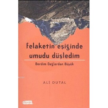 Felaketin Eşiğinde Umudu Düşledim (ISBN: 9786059108041)