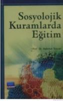 Sosyolojik Kuramlarda Eğitim (ISBN: 9789756376560)