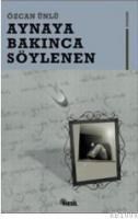 AYNAYA BAKINCA SÖYLENEN (ISBN: 9789752690462)