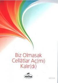 Biz Olmasak Cellatlar Aç(mı) Kalır(dı) (ISBN: 3002364100454)