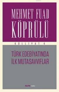 Türk Edebiyatında İlk Mutasavvıflar - Külliyat 4 (ISBN: 9786051068763)