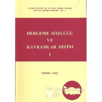 Derleme Sözlüğü ve Kavramlar Dizini (3 Cilt Takım) - Tomris Tunç 3990000013023