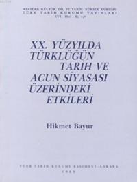 XX. Yüzyılda Türklüğün Tarih ve Acun Siyasası Üzerindeki Etkileri (ISBN: 9789751601290)