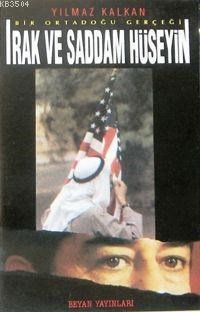 Irak ve Saddam Hüseyin - Yılmaz Kalkan (9789754730003)