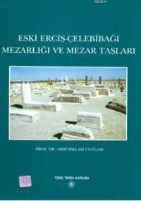 Eski Erciş-Çelebibağı Mezarlığı ve Mezar Taşları (ISBN: 9789751612438)