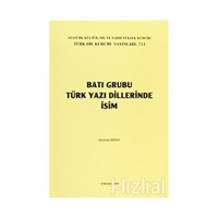 Batı Grubu Türk Yazı Dillerinde İsim - Himmet Biray 3990000006679